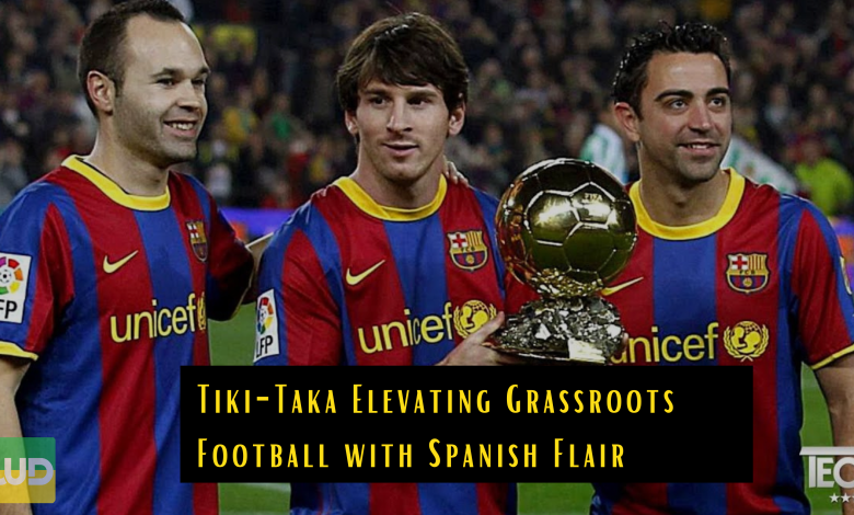 Tiki-Taka Elevating Grassroots Football with Spanish Flair