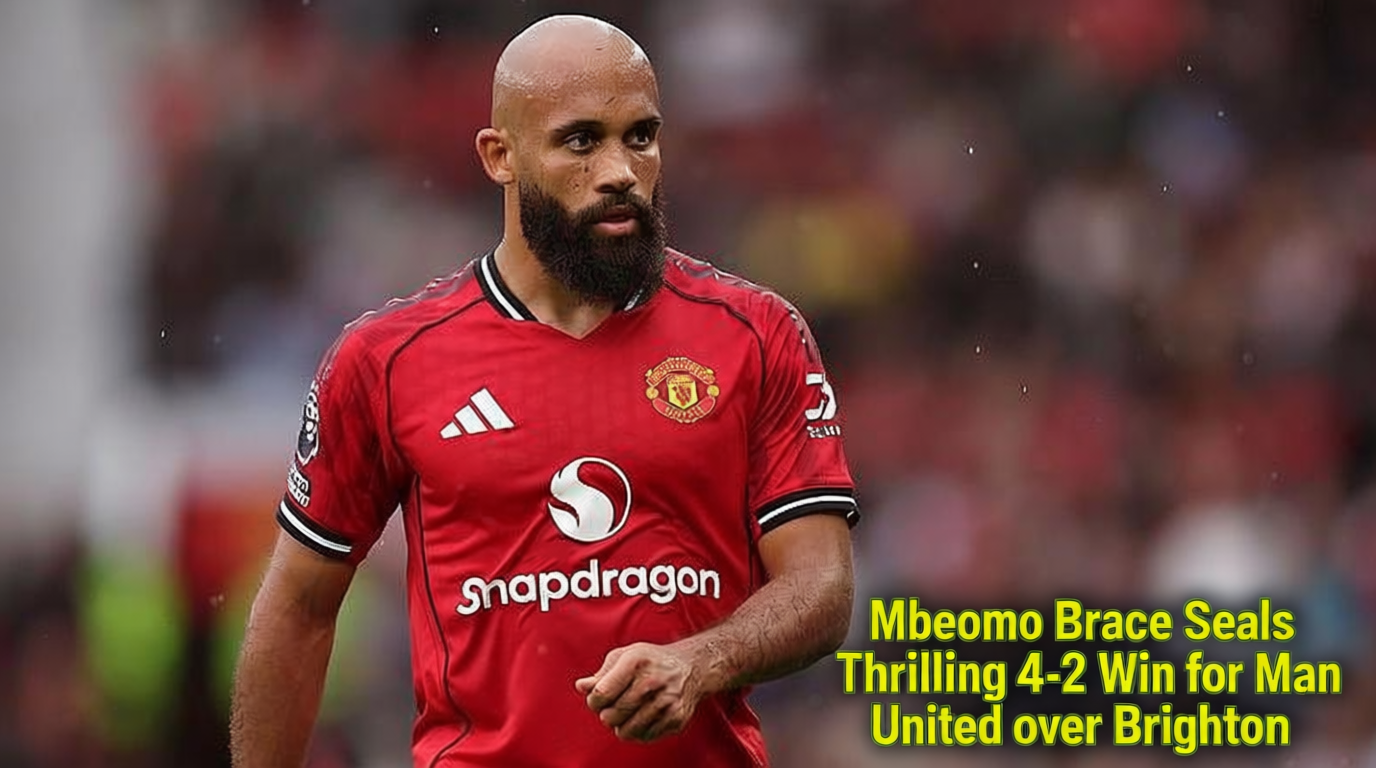 Mbeumo Brace Seals Thrilling 4-2 Win for Man United Over Brighton
