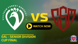 Waltham Forest Borough vs CSM London – Senior Division Cup Final – Live + 72 Hour Replay